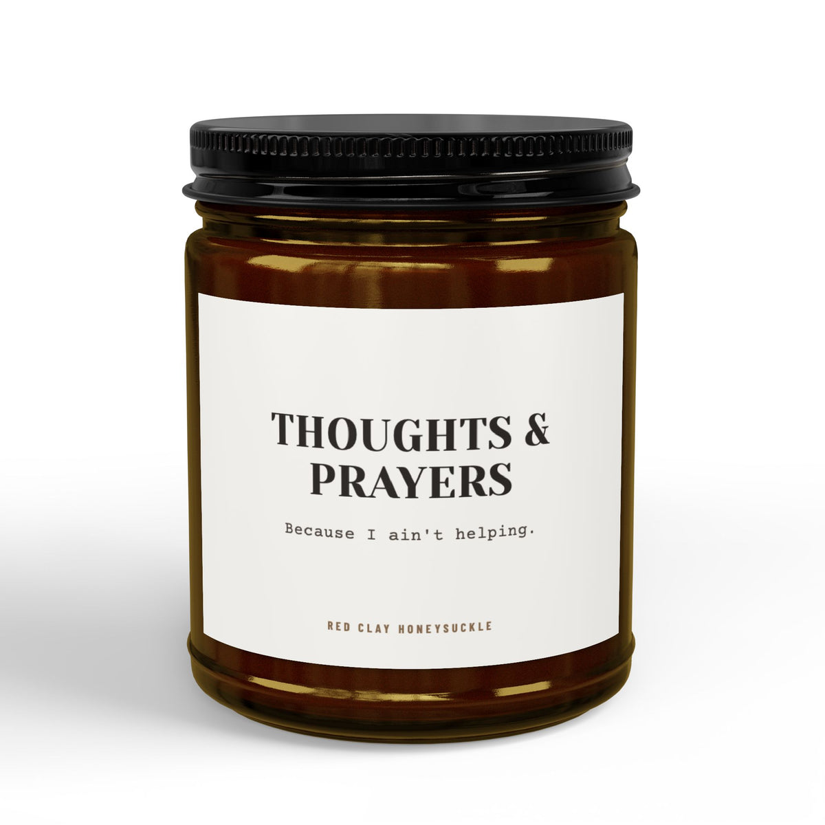 Thoughts and Prayers Cause I ain't helping Candle | Soy Candle with Black Lid