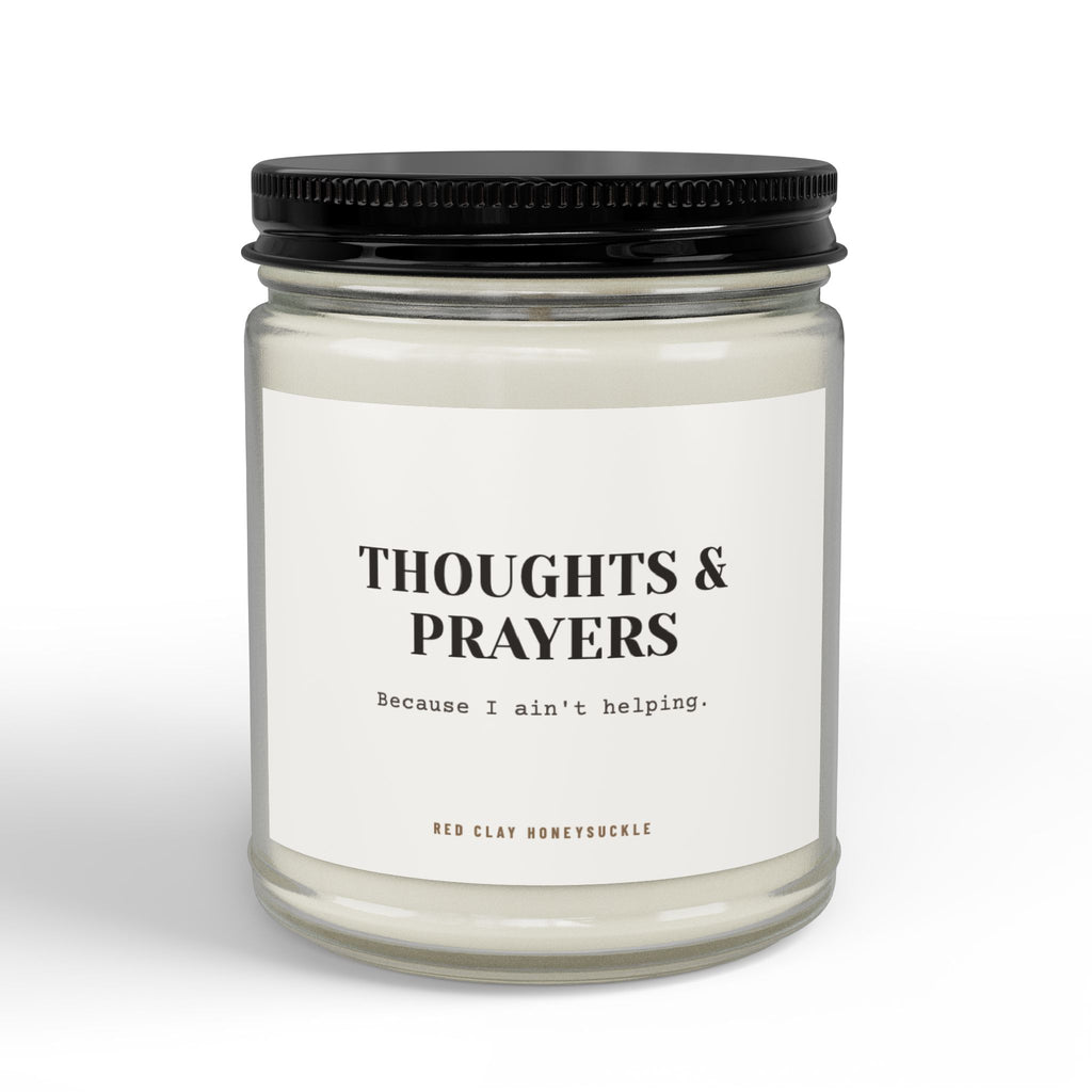 Thoughts and Prayers Cause I ain't helping Candle | Soy Candle with Black Lid