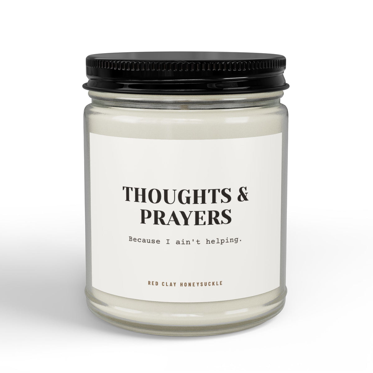 Thoughts and Prayers Cause I ain't helping Candle | Soy Candle with Black Lid
